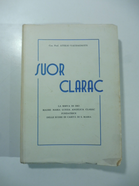 Suor Clarc la serva di Dio Madre Maria Luigia Angelica Clarc fondatrice delle Suore di Carità di S.Maria